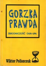 Okładka książki: Gorzka prawda autorstwa Wiktor Poliszczuk
